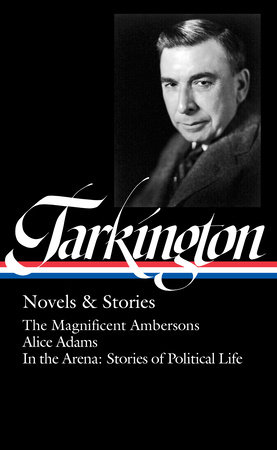 Booth Tarkington: Novels & Stories (LOA #319) by Booth Tarkington