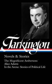 Booth Tarkington: Novels & Stories (LOA #319)