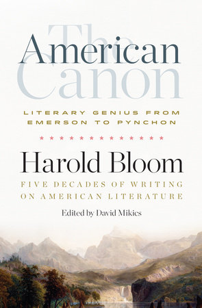 The American Canon: Literary Genius from Emerson to Pynchon by Harold Bloom