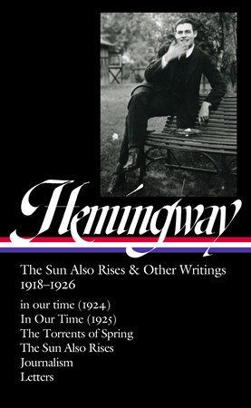 Ernest Hemingway: The Sun Also Rises & Other Writings 1918-1926 (LOA #334) by Ernest Hemingway