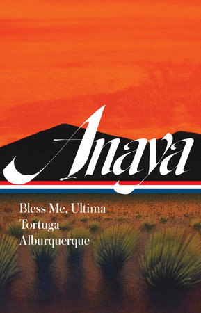 Rudolfo Anaya: Bless Me, Ultima; Tortuga; Alburquerque (LOA #361) by Rudolfo Anaya