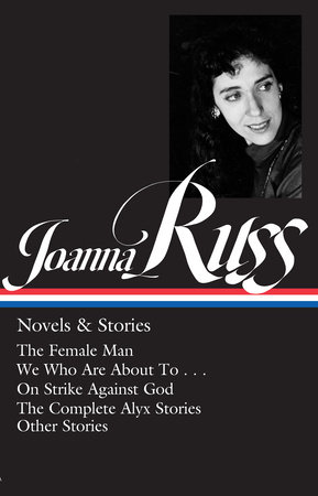 Joanna Russ: Novels & Stories (LOA #373) by Joanna Russ