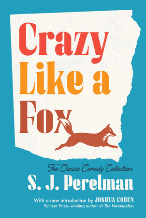 Crazy Like a Fox by S. J. Perelman