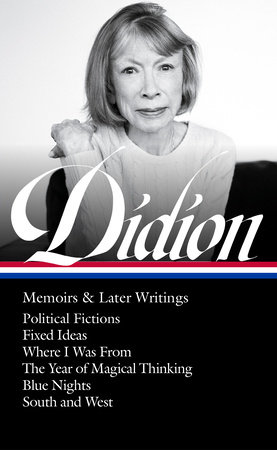 Joan Didion: Memoirs & Later Writings (LOA #386) by Joan Didion