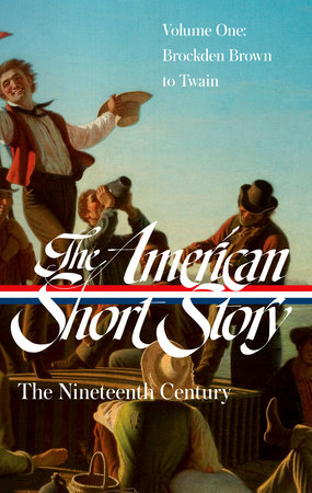 The American Short Story: The Nineteenth Century, Volume 1 (LOA #394) by 