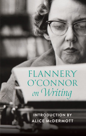 Flannery O'Connor on Writing by Flannery O'Connor