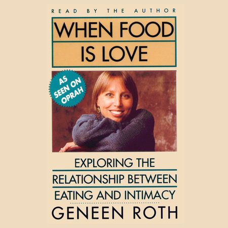 When Food Is Love by Geneen Roth