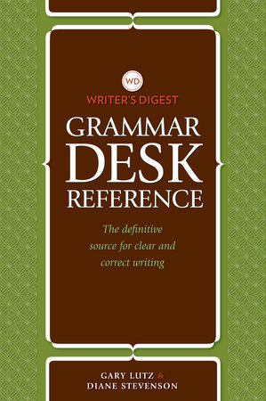 Writer's Digest Grammar Desk Reference by Gary Lutz and Diane Stevenson