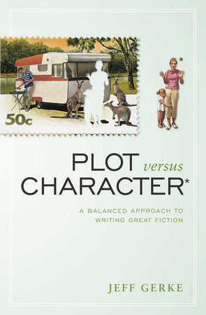 Plot Versus Character by Jeff Gerke