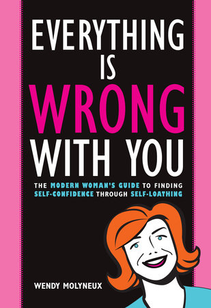 Everything Is Wrong With You by Wendy Molyneux