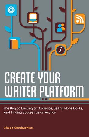 Create Your Writer Platform by Chuck Sambuchino