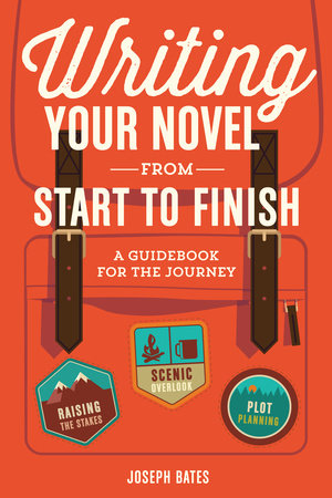 Writing Your Novel from Start to Finish by Joseph Bates
