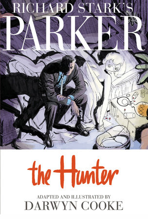 Richard Stark's Parker: The Hunter by Richard Stark and Darwyn Cooke