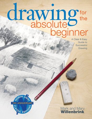 Drawing for the Absolute Beginner by Mark Willenbrink and Mary Willenbrink