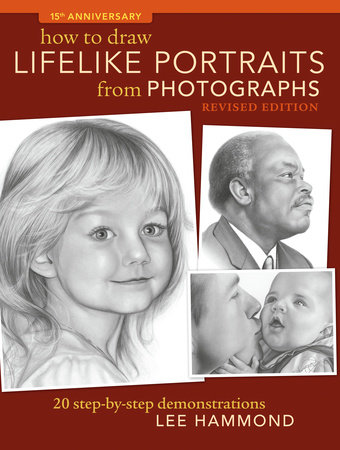 How To Draw Lifelike Portraits From Photographs - Revised by Lee Hammond