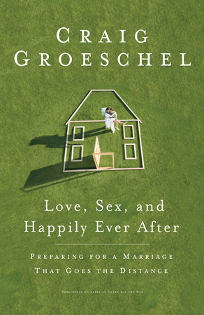 Love, Sex, and Happily Ever After by Craig Groeschel