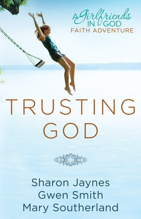 Trusting God by Sharon Jaynes, Gwen Smith and Mary Southerland