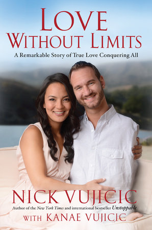 Love Without Limits by Nick Vujicic and Kanae Vujicic