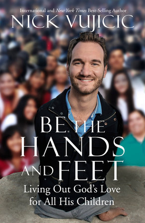 Be the Hands and Feet by Nick Vujicic