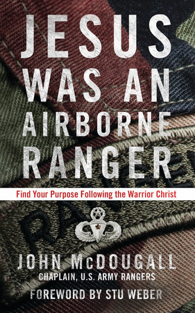 Jesus Was an Airborne Ranger by John McDougall