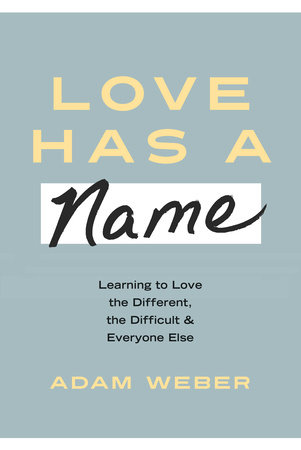 Love Has a Name by Adam Weber