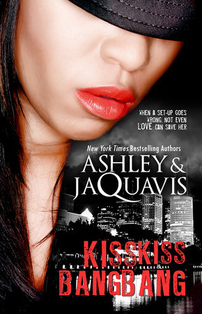 Kiss Kiss, Bang Bang by Ashley & JaQuavis
