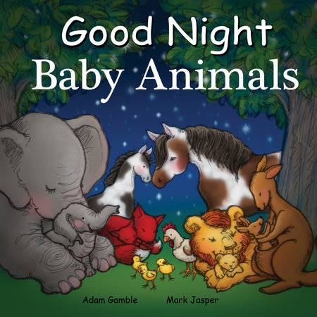 Good Night Baby Animals by Adam Gamble and Mark Jasper