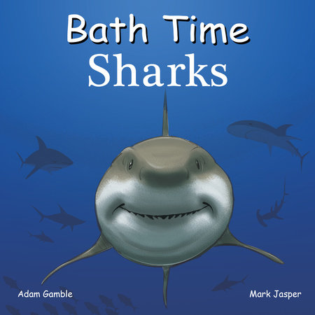 Bath Time Sharks by Adam Gamble and Mark Jasper