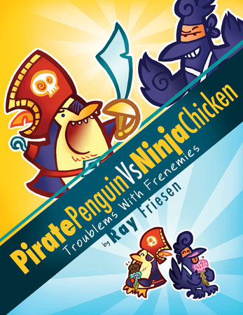 Pirate Penguin vs Ninja Chicken Volume 1: Troublems With Frenemies by Ray Friesen