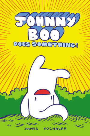 Johnny Boo Does Something! (Johnny Book Book 5) by James Kochalka