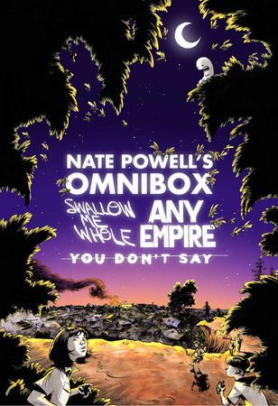 Nate Powell's Omnibox: Featuring Swallow Me Whole, Any Empire, & You Don't Say by Nate Powell