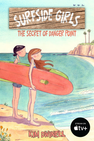 Surfside Girls: The Secret of Danger Point by Kim Dwinell