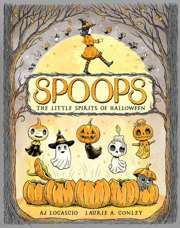 Spoops: The Little Spirits of Halloween by A.J. Locascio