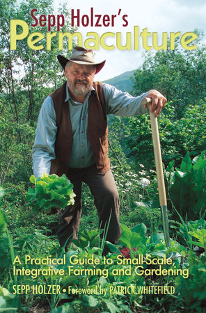 Sepp Holzer's Permaculture by Sepp Holzer