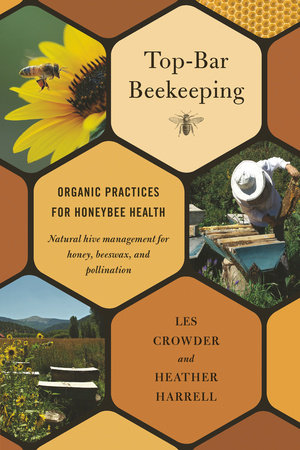Top-Bar Beekeeping by Les Crowder and Heather Harrell