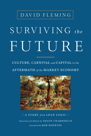 Surviving the Future by David Fleming and Shaun Chamberlin