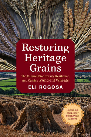 Restoring Heritage Grains by Eli Rogosa