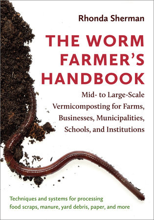 The Worm Farmer's Handbook by Rhonda Sherman