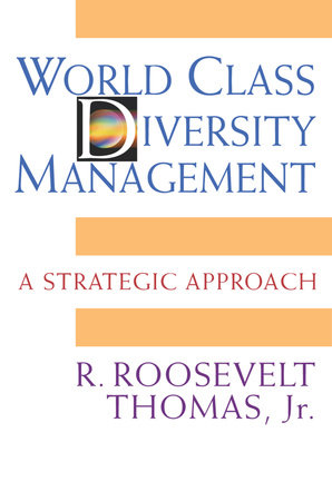 World Class Diversity Management by R. Roosevelt Thomas