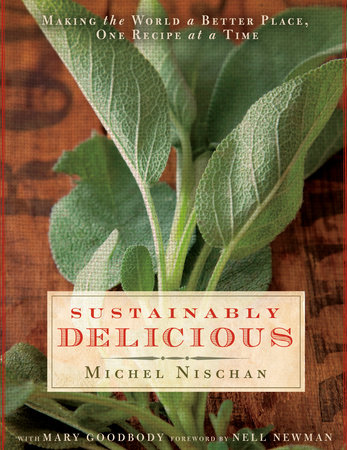 Sustainably Delicious by Michel Nischan and Mary Goodbody