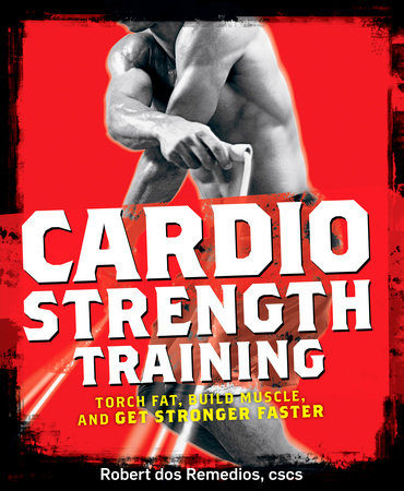 Cardio Strength Training by Robert Dos Remedios