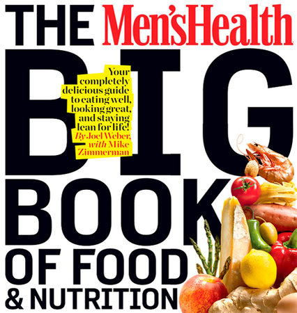 The Men's Health Big Book of Food & Nutrition by Joel Weber and Editors of Men's Health Magazi