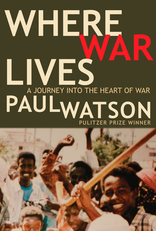 Where War Lives by Paul Watson