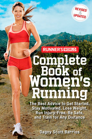 Runner's World Complete Book of Women's Running by Dagny Scott Barrios and Editors of Runner's World Maga