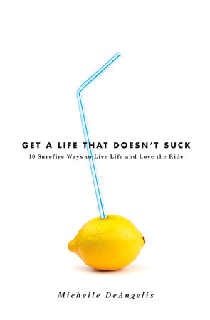 Get a Life That Doesn't Suck by Michelle Deangelis