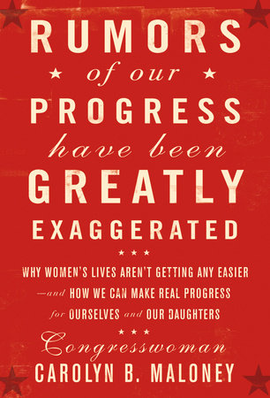 Rumors of Our Progress Have Been Greatly Exaggerated by Carolyn Maloney