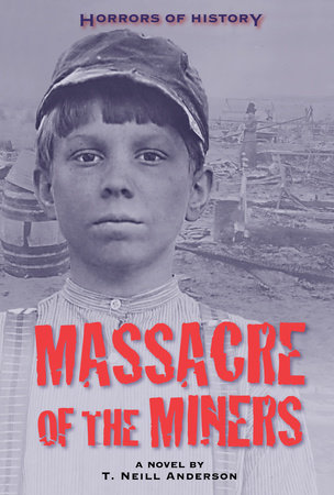 Horrors of History: Massacre of the Miners by T. Neill Anderson
