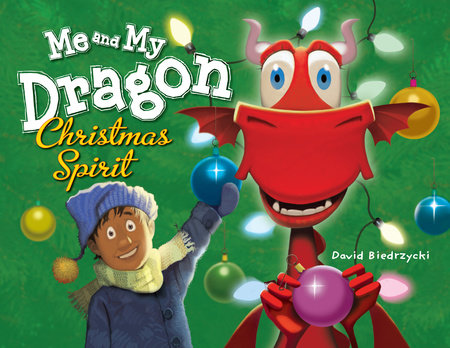 Me and My Dragon: Christmas Spirit by David Biedrzycki