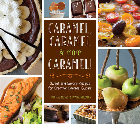 Caramel, Caramel & More Caramel! by Michal Moses and Ivana Nitzan