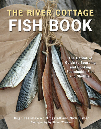 The River Cottage Fish Book by Hugh Fearnley-Whittingstall and Nick Fisher